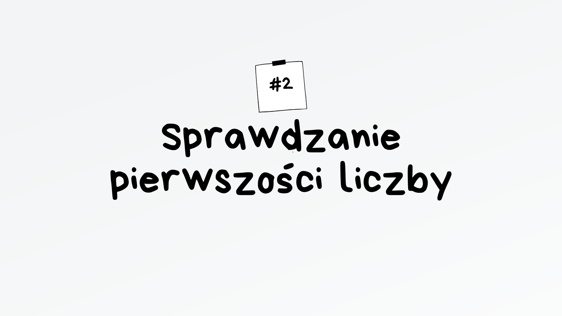 Sprawdzanie pierwszości liczby – algorytm maturalny z informatyki