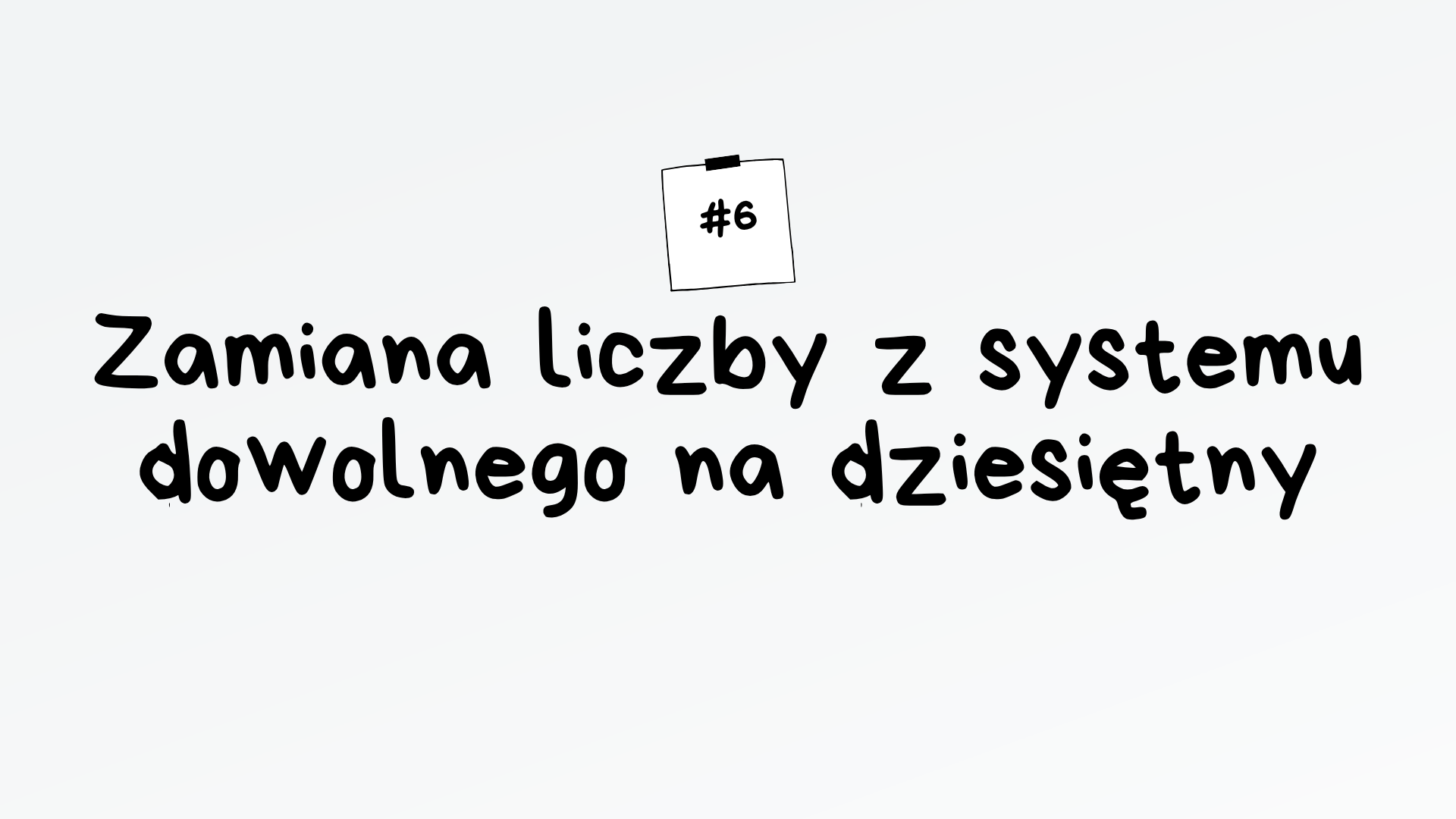 Zamiana liczby z systemu dowolnego na dziesiętny – algorytm maturalny z informatyki