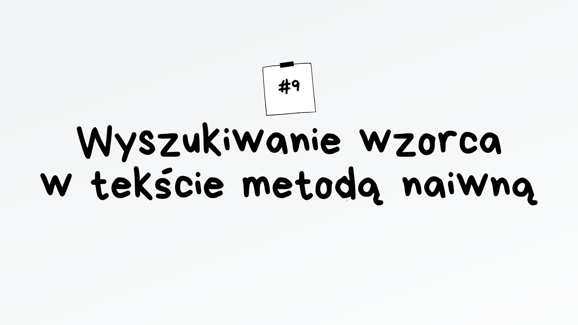 Wyszukiwanie wzorca w tekście metodą naiwną – algorytm maturalny z informatyki