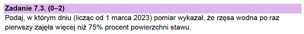 Matura z informatyki 2026 – treść zadania 7.3: dzień (od 1 marca 2023), w którym pierwszy raz rzęsa wodna zajęła ponad 75% powierzchni stawu (arkusz CKE)