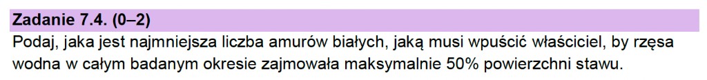 Matura z informatyki 2026 – treść zadania 7.4: minimalna liczba amurów białych, by przez cały okres rzęsa zajmowała co najwyżej 50% powierzchni stawu (arkusz CKE)