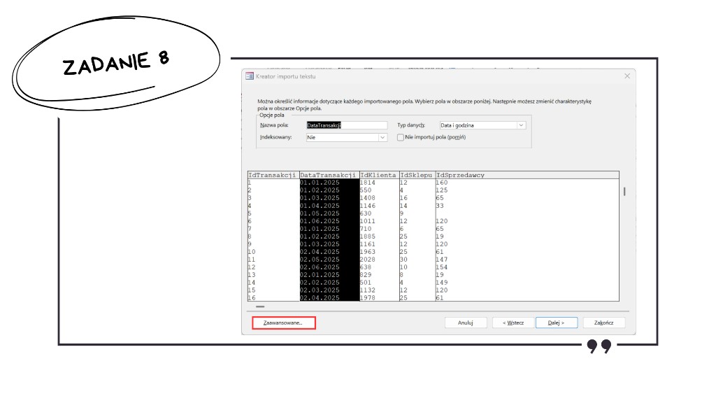 Matura z informatyki 2026 — zadanie 8: Kreator importu tekstu w Microsoft Access dla tabeli Transakcje — ustawianie nazw pól, typu danych (np. DataTransakcji jako Data i godzina), opcji indeksowania oraz przycisk Zaawansowane
