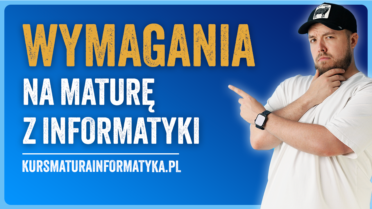 Wymagania Matura z Informatyki - Co jest na maturze z informatyki?