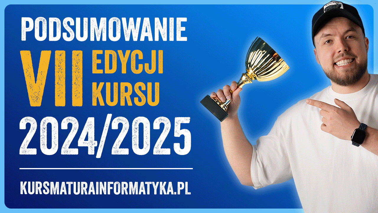 Podsumowanie edycji kursu 2024/2025 (Matura Informatyka 2025)