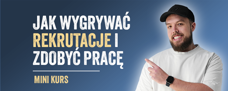 Mini kurs: Jak wygrywać rekrutacje i zdobyć pracę