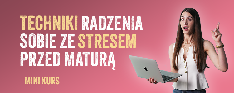 Mini kurs: Techniki radzenia sobie ze stresem przed maturą